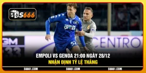 Empoli vs Genoa 21:00 ngày 28/12 - Nhận định tỷ lệ thắng