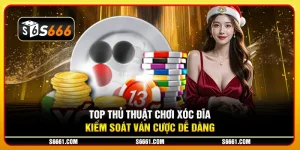 Top thủ thuật chơi xóc đĩa - Kiểm soát ván cược dễ dàng